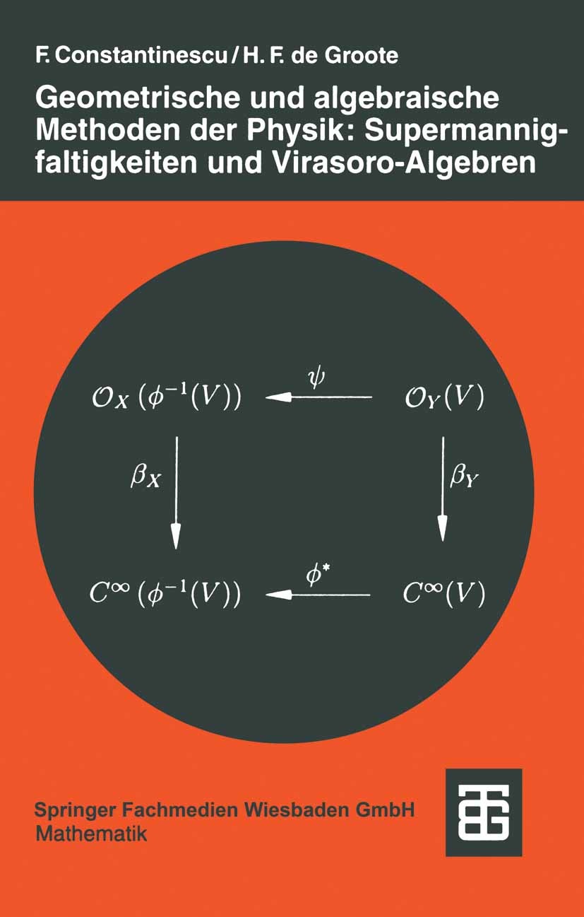 Titlebook: Geometrische und algebraische Methoden der Physik: Supermannigfaltigkeiten und Virasoro-Algebren; Florin Constantinescu,Hans F. Groote Tex Titlebook: Geometrische und algebraische Methoden der Physik: Supermannigfaltigkeiten und Virasoro-Algebren; Florin Constantinescu,Hans F. Groote Tex