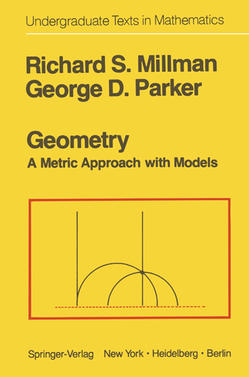 Titlebook: Geometry; A Metric Approach wi Richard S. Millman,George D. Parker Textbook 19811st edition Springer-Verlag Inc. 1981 Cartesian.Euclid.Geom Titlebook: Geometry; A Metric Approach wi Richard S. Millman,George D. Parker Textbook 19811st edition Springer-Verlag Inc. 1981 Cartesian.Euclid.Geom