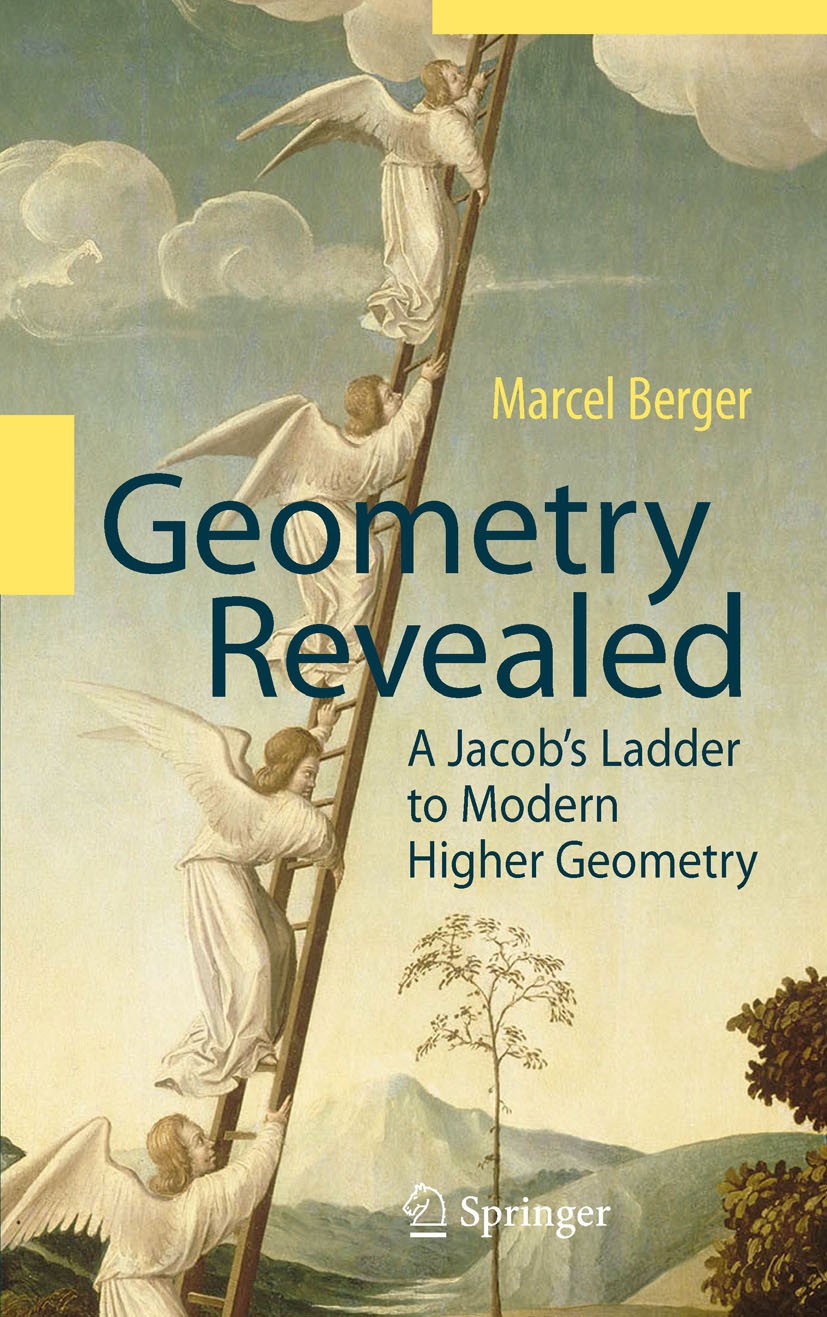 Titlebook: Geometry Revealed; A Jacob‘s Ladder to Marcel Berger Book 2010 Springer-Verlag Berlin Heidelberg 2010 Lattice.contemporary geometry.differ Titlebook: Geometry Revealed; A Jacob‘s Ladder to Marcel Berger Book 2010 Springer-Verlag Berlin Heidelberg 2010 Lattice.contemporary geometry.differ