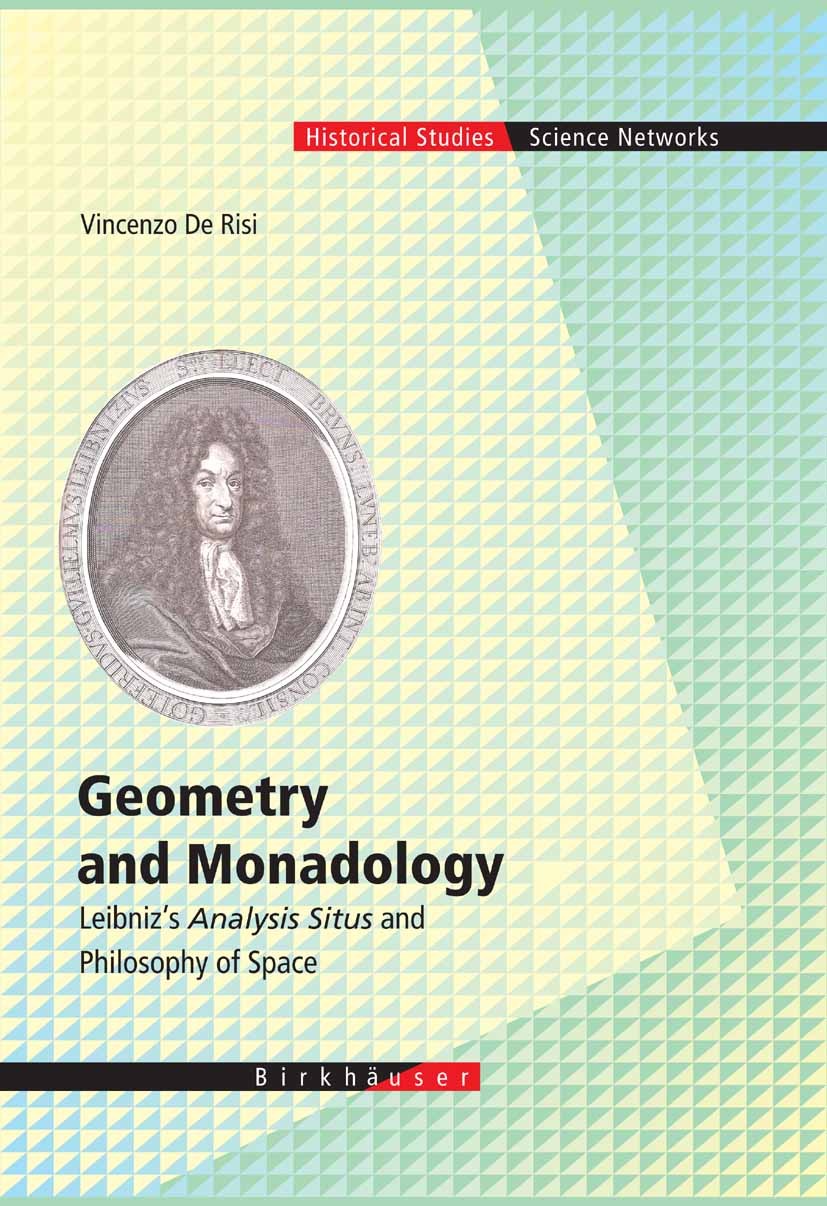 Titlebook: Geometry and Monadology; Leibniz‘s Analysis S Vincenzo Risi Book 2007 Birkh�user Basel 2007 Analysis Situs.ETA.Gottfried Wilhelm Leibniz.Le Titlebook: Geometry and Monadology; Leibniz‘s Analysis S Vincenzo Risi Book 2007 Birkh�user Basel 2007 Analysis Situs.ETA.Gottfried Wilhelm Leibniz.Le