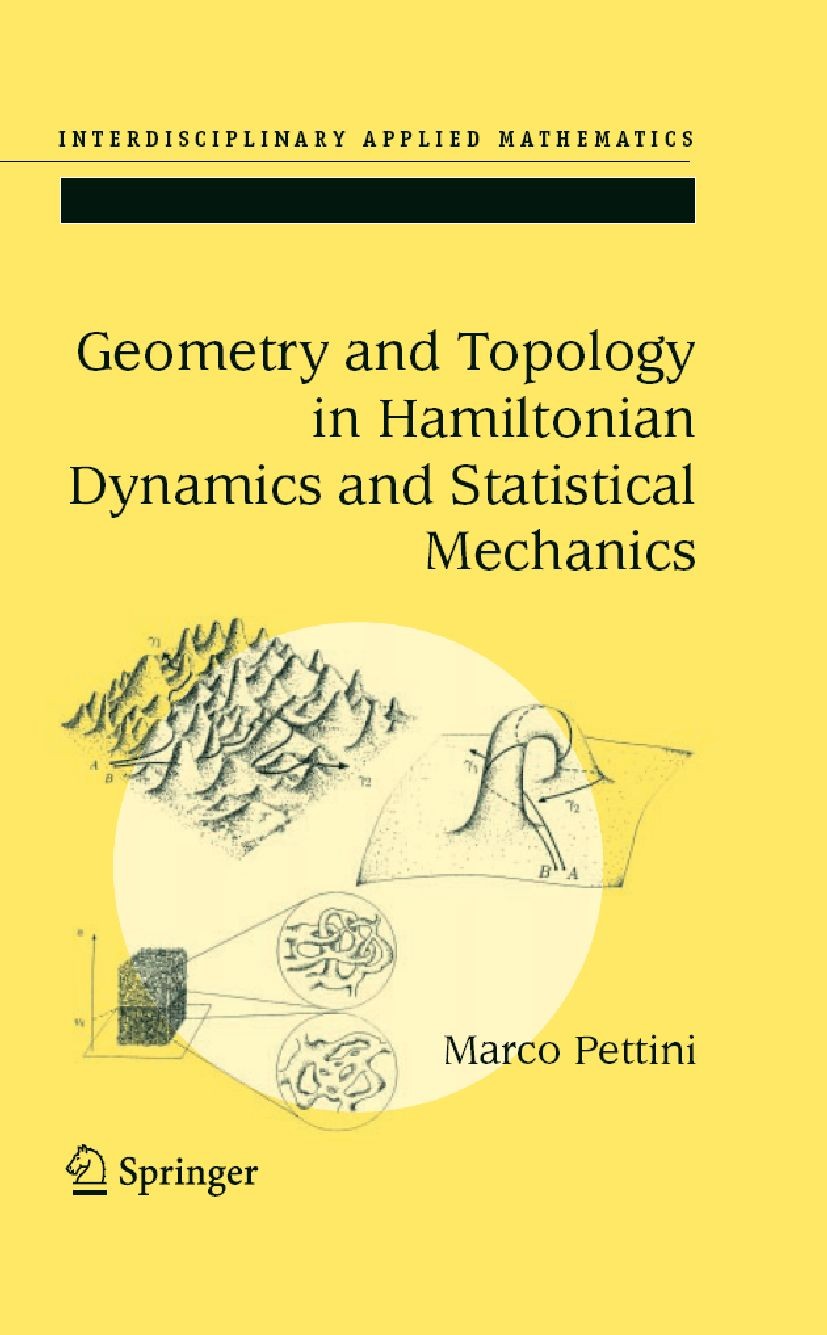 Titlebook: Geometry and Topology in Hamiltonian Dynamics and Statistical Mechanics; Marco Pettini Book 2007 Springer-Verlag New York 2007 Dynamics.Ge Titlebook: Geometry and Topology in Hamiltonian Dynamics and Statistical Mechanics; Marco Pettini Book 2007 Springer-Verlag New York 2007 Dynamics.Ge