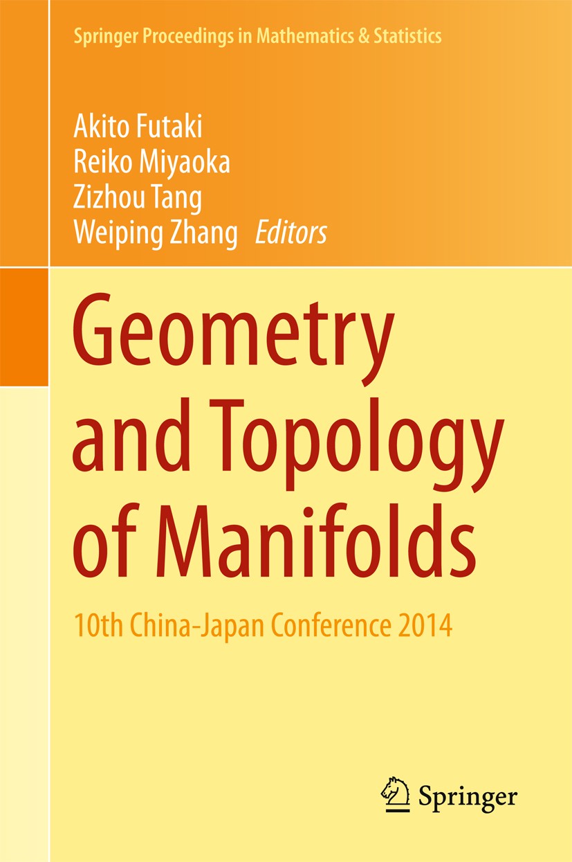 Titlebook: Geometry and Topology of Manifolds; 10th China-Japan Con Akito Futaki,Reiko Miyaoka,Weiping Zhang Conference proceedings 2016 Springer Japa Titlebook: Geometry and Topology of Manifolds; 10th China-Japan Con Akito Futaki,Reiko Miyaoka,Weiping Zhang Conference proceedings 2016 Springer Japa