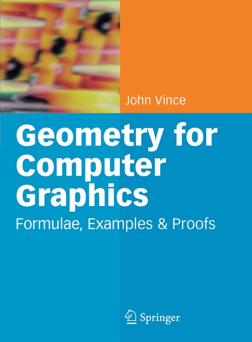 Titlebook: Geometry for Computer Graphics; Formulae, Examples a John Vince Book 2005 Springer-Verlag London 2005 3D.Augmented Reality.Mathematica.anim Titlebook: Geometry for Computer Graphics; Formulae, Examples a John Vince Book 2005 Springer-Verlag London 2005 3D.Augmented Reality.Mathematica.anim
