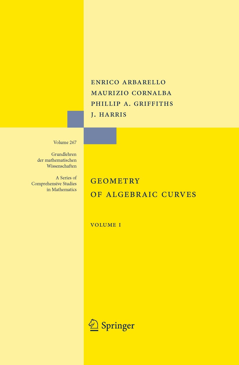 Titlebook: Geometry of Algebraic Curves; Volume I E. Arbarello,M. Cornalba,J. Harris Textbook 1985 Springer-Verlag New York 1985 Algebraic.Curves.Geom Titlebook: Geometry of Algebraic Curves; Volume I E. Arbarello,M. Cornalba,J. Harris Textbook 1985 Springer-Verlag New York 1985 Algebraic.Curves.Geom