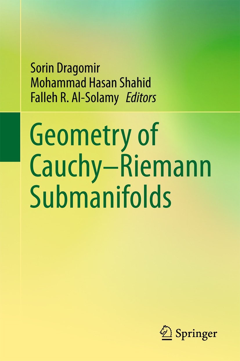Titlebook: Geometry of Cauchy-Riemann Submanifolds; Sorin Dragomir,Mohammad Hasan Shahid,Falleh R. Al- Book 2016 Springer Science+Business Media Sing Titlebook: Geometry of Cauchy-Riemann Submanifolds; Sorin Dragomir,Mohammad Hasan Shahid,Falleh R. Al- Book 2016 Springer Science+Business Media Sing