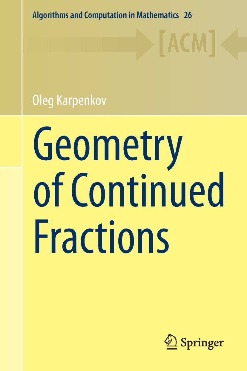 Titlebook: Geometry of Continued Fractions; Oleg Karpenkov Textbook 20131st edition Springer-Verlag Berlin Heidelberg 2013 algebraic irrationalities. Titlebook: Geometry of Continued Fractions; Oleg Karpenkov Textbook 20131st edition Springer-Verlag Berlin Heidelberg 2013 algebraic irrationalities.