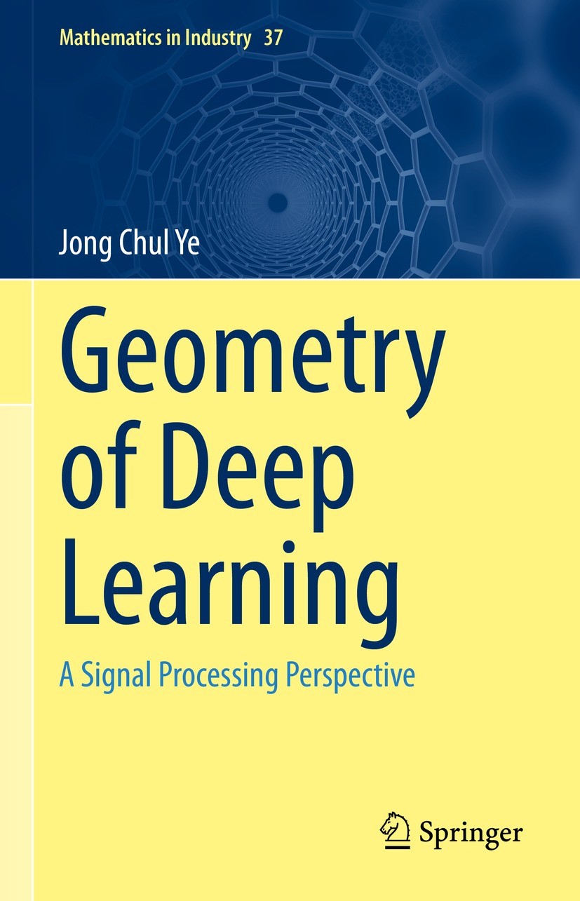 Titlebook: Geometry of Deep Learning; A Signal Processing Jong Chul Ye Textbook 2022 The Editor(s) (if applicable) and The Author(s), under exclusive Titlebook: Geometry of Deep Learning; A Signal Processing Jong Chul Ye Textbook 2022 The Editor(s) (if applicable) and The Author(s), under exclusive