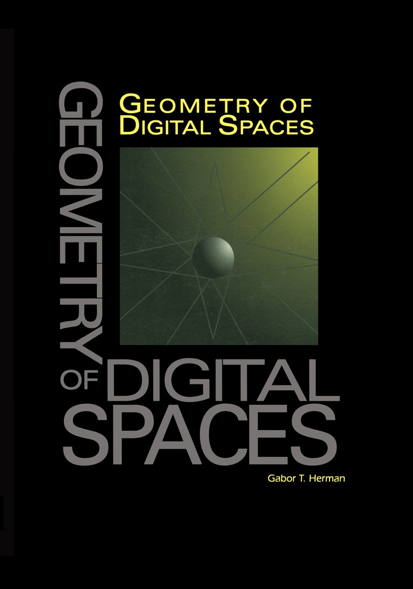 Titlebook: Geometry of Digital Spaces; Gabor T. Herman Textbook 1998 Birkhäuser Boston 1998 Connected space.Geometry.Graph.Graph theory.Sim.Spaces.al Titlebook: Geometry of Digital Spaces; Gabor T. Herman Textbook 1998 Birkhäuser Boston 1998 Connected space.Geometry.Graph.Graph theory.Sim.Spaces.al