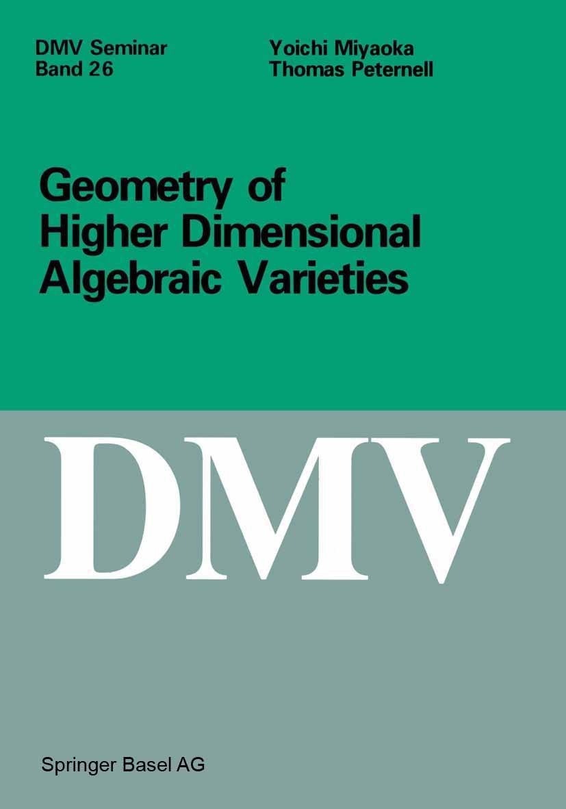 Titlebook: Geometry of Higher Dimensional Algebraic Varieties; Yoichi Miyaoka,Thomas Peternell Book 1997 Springer Basel AG 1997 Algebra.Complex analy Titlebook: Geometry of Higher Dimensional Algebraic Varieties; Yoichi Miyaoka,Thomas Peternell Book 1997 Springer Basel AG 1997 Algebra.Complex analy