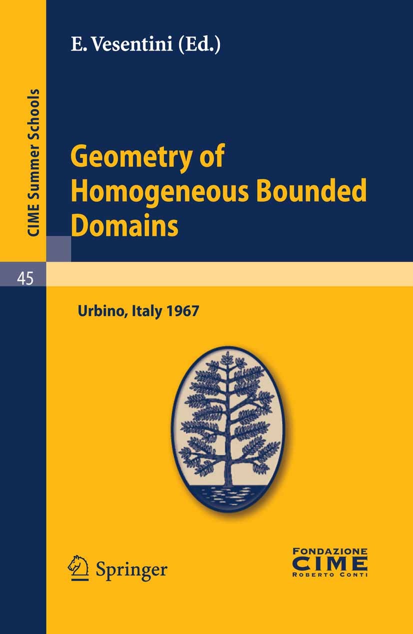 Titlebook: Geometry of Homogeneous Bounded Domains; Lectures given at a E. Vesentini (Coordinatore) Book 2011 Springer-Verlag Berlin Heidelberg 2011 Titlebook: Geometry of Homogeneous Bounded Domains; Lectures given at a E. Vesentini (Coordinatore) Book 2011 Springer-Verlag Berlin Heidelberg 2011