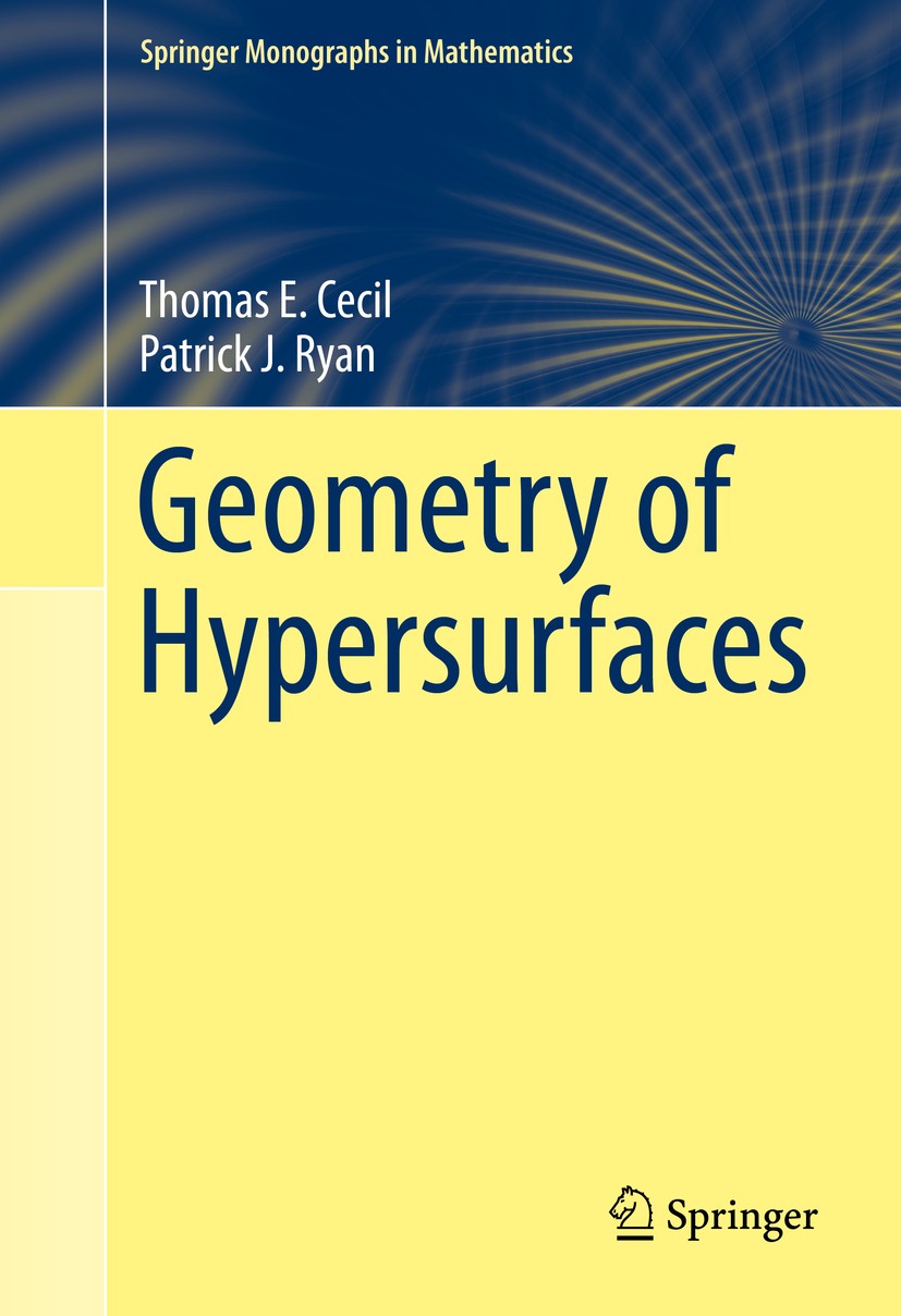 Titlebook: Geometry of Hypersurfaces; Thomas E. Cecil,Patrick J. Ryan Book 2015 Thomas E. Cecil and Patrick J. Ryan 2015 Dupin hypersurfaces.Hopf hyp Titlebook: Geometry of Hypersurfaces; Thomas E. Cecil,Patrick J. Ryan Book 2015 Thomas E. Cecil and Patrick J. Ryan 2015 Dupin hypersurfaces.Hopf hyp
