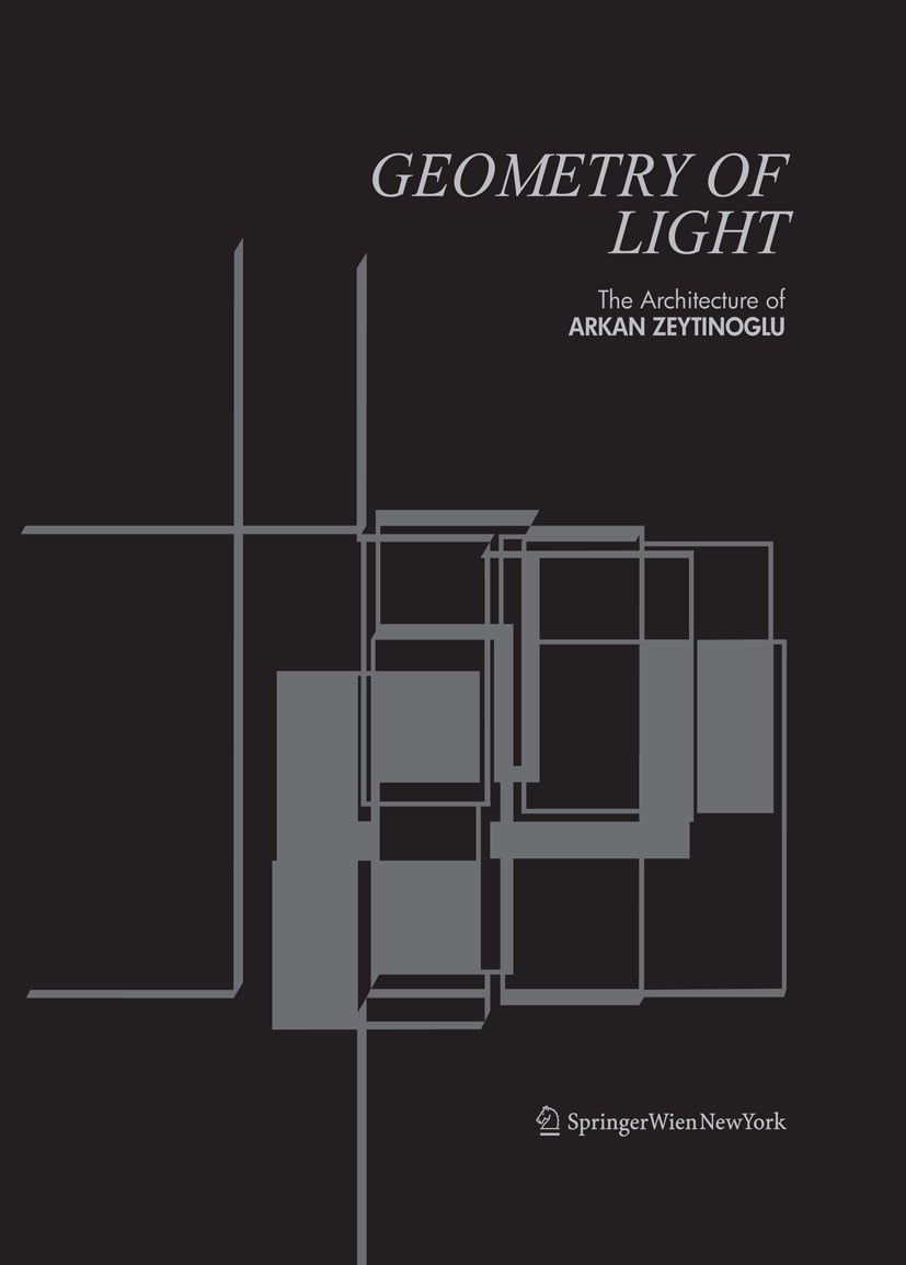 Titlebook: Geometry of Light; The Architecture of Arkan Zeytinoglu,Manuela Hötzl Book 2011Latest edition Springer-Verlag/Wien 2011 Architecture-Monog Titlebook: Geometry of Light; The Architecture of Arkan Zeytinoglu,Manuela Hötzl Book 2011Latest edition Springer-Verlag/Wien 2011 Architecture-Monog