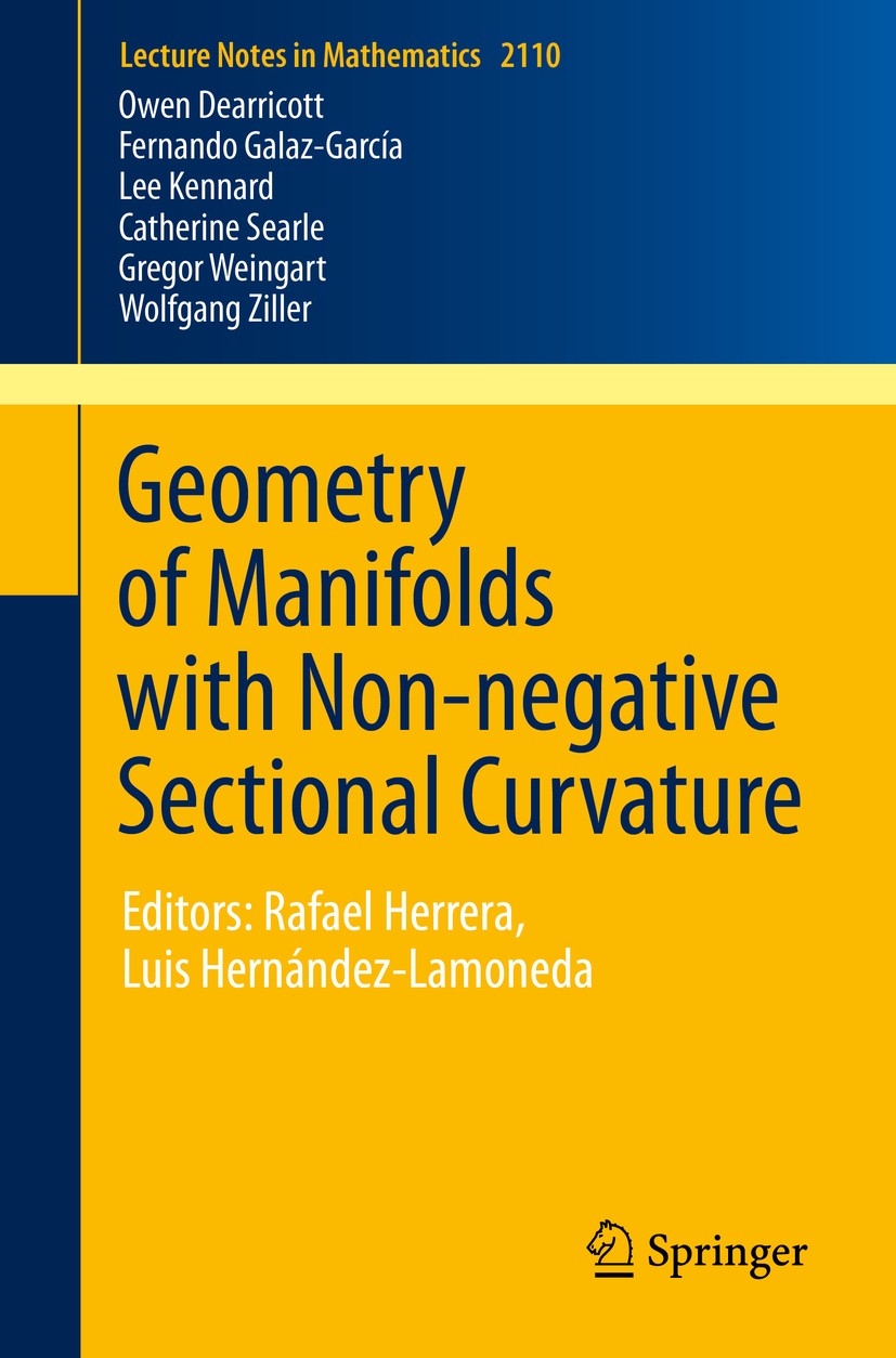Titlebook: Geometry of Manifolds with Non-negative Sectional Curvature; Editors: Rafael Herr Owen Dearricott,Fernando Galaz-García,Wolfgang Zil Book 2 Titlebook: Geometry of Manifolds with Non-negative Sectional Curvature; Editors: Rafael Herr Owen Dearricott,Fernando Galaz-García,Wolfgang Zil Book 2