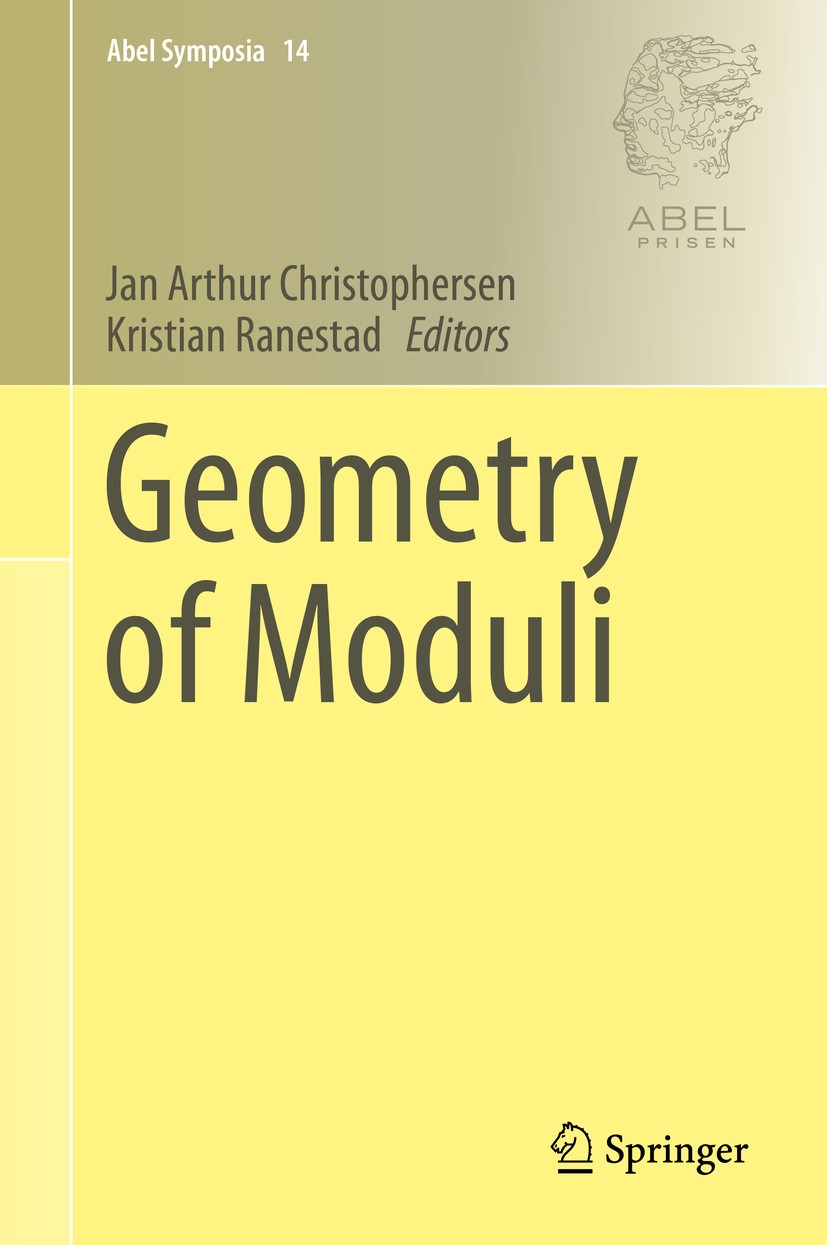 Titlebook: Geometry of Moduli; Jan Arthur Christophersen,Kristian Ranestad Conference proceedings 2018 Springer Nature Switzerland AG 2018 algebraic Titlebook: Geometry of Moduli; Jan Arthur Christophersen,Kristian Ranestad Conference proceedings 2018 Springer Nature Switzerland AG 2018 algebraic