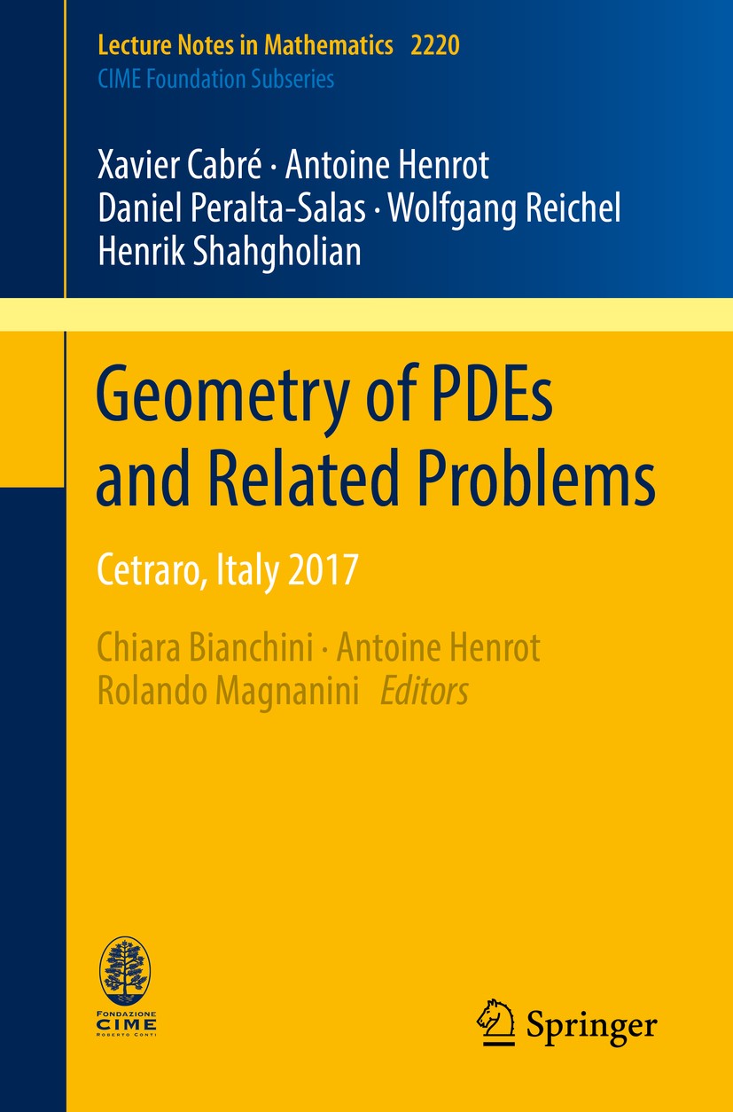 Titlebook: Geometry of PDEs and Related Problems; Cetraro, Italy 2017 Xavier Cabré,Antoine Henrot,Henrik Shahgholian,Chi Book 2018 Springer Nature Swi Titlebook: Geometry of PDEs and Related Problems; Cetraro, Italy 2017 Xavier Cabré,Antoine Henrot,Henrik Shahgholian,Chi Book 2018 Springer Nature Swi