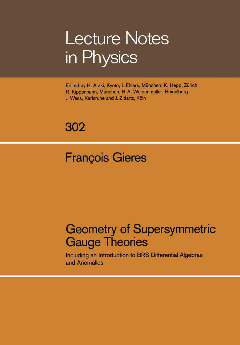 Titlebook: Geometry of Supersymmetric Gauge Theories; Including an Introdu François Gieres Textbook 1988 Springer-Verlag Berlin Heidelberg 1988 algebr Titlebook: Geometry of Supersymmetric Gauge Theories; Including an Introdu François Gieres Textbook 1988 Springer-Verlag Berlin Heidelberg 1988 algebr