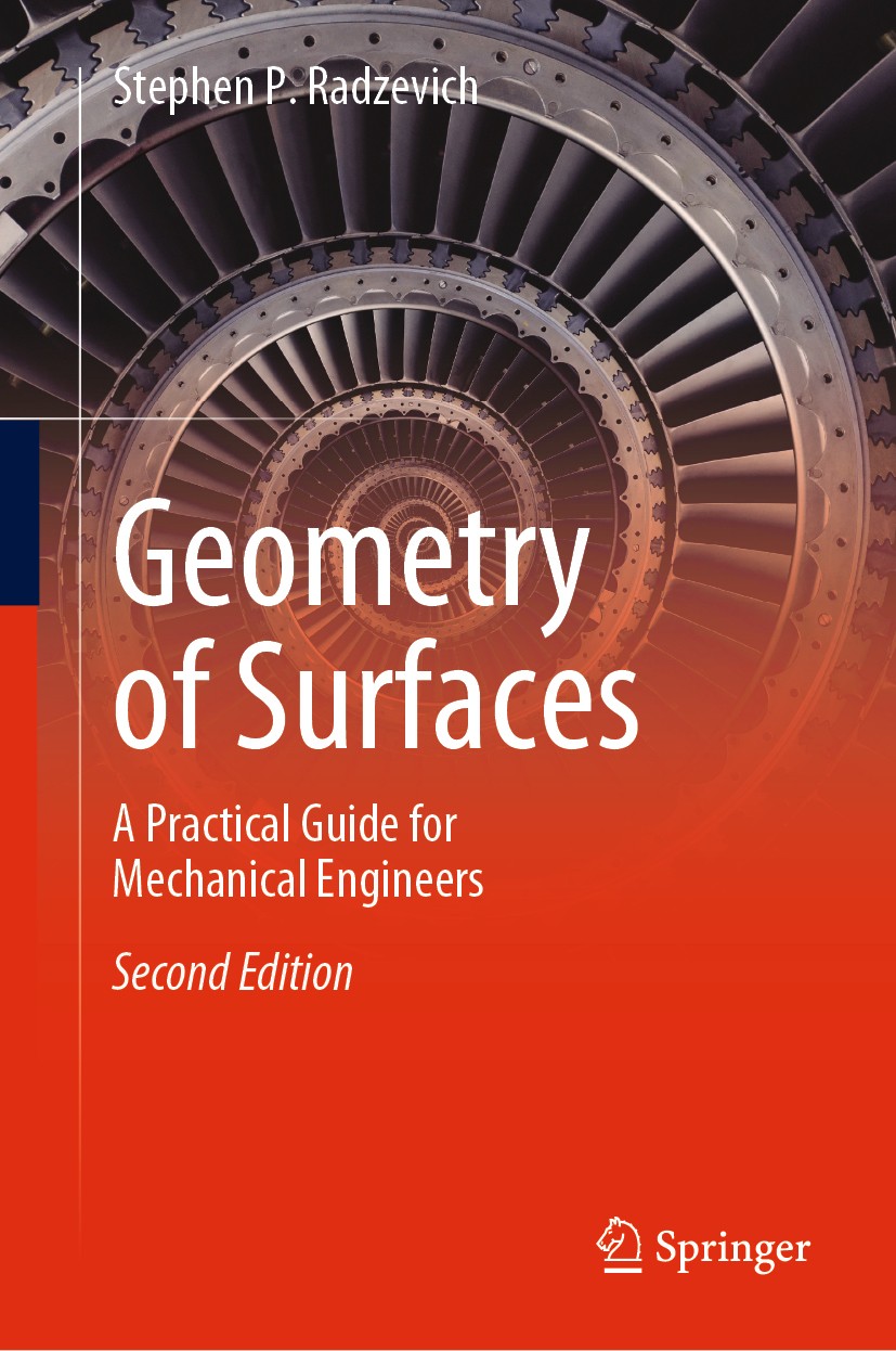 Titlebook: Geometry of Surfaces; A Practical Guide fo Stephen P. Radzevich Book 2020Latest edition Springer Nature Switzerland AG 2020 Engineering geo Titlebook: Geometry of Surfaces; A Practical Guide fo Stephen P. Radzevich Book 2020Latest edition Springer Nature Switzerland AG 2020 Engineering geo