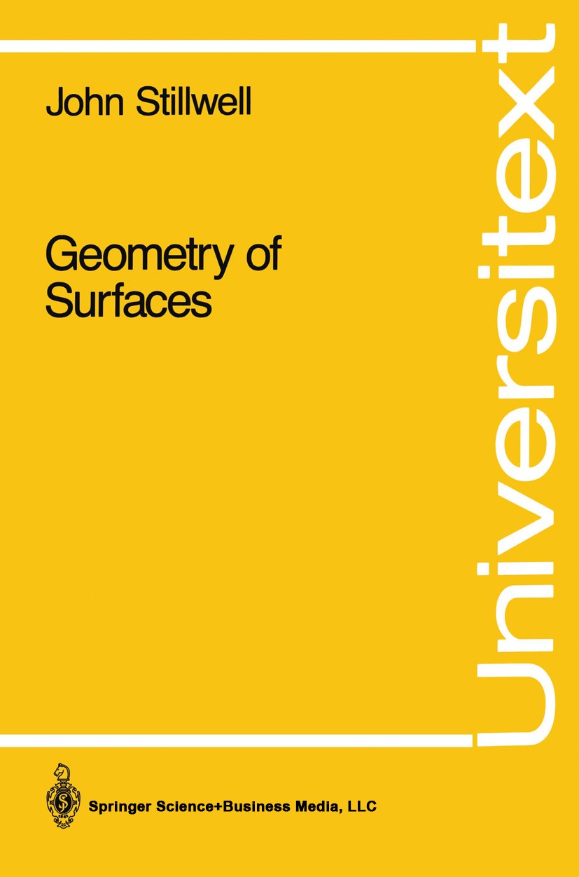 Titlebook: Geometry of Surfaces; John Stillwell Textbook 1992 Springer Science+Business Media New York 1992 Area.Fractal.curvature.differential geome Titlebook: Geometry of Surfaces; John Stillwell Textbook 1992 Springer Science+Business Media New York 1992 Area.Fractal.curvature.differential geome