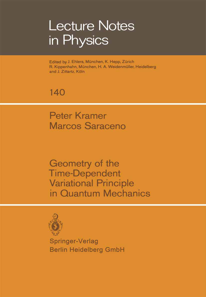 Titlebook: Geometry of the Time-Dependent Variational Principle in Quantum Mechanics; Peter Kramer,Marcos Saraceno Book 1981 Springer-Verlag Berlin H Titlebook: Geometry of the Time-Dependent Variational Principle in Quantum Mechanics; Peter Kramer,Marcos Saraceno Book 1981 Springer-Verlag Berlin H