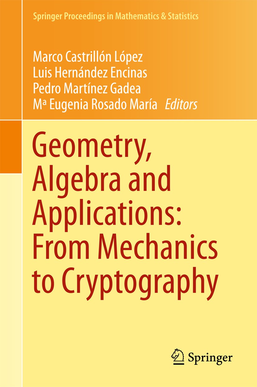 Titlebook: Geometry, Algebra and Applications: From Mechanics to Cryptography; Marco Castrillón López,Luis Hernández Encinas,Mª E Conference proceedi Titlebook: Geometry, Algebra and Applications: From Mechanics to Cryptography; Marco Castrillón López,Luis Hernández Encinas,Mª E Conference proceedi