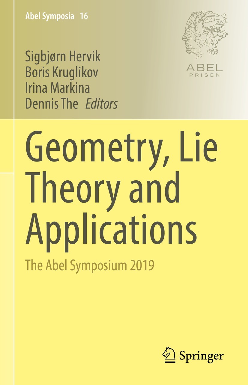 Titlebook: Geometry, Lie Theory and Applications; The Abel Symposium 2 Sigbjørn Hervik,Boris Kruglikov,Dennis The Conference proceedings 2022 The Edit Titlebook: Geometry, Lie Theory and Applications; The Abel Symposium 2 Sigbjørn Hervik,Boris Kruglikov,Dennis The Conference proceedings 2022 The Edit