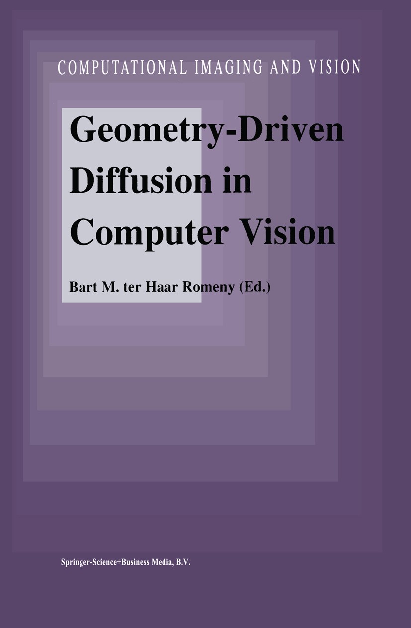 Titlebook: Geometry-Driven Diffusion in Computer Vision; Bart M. Haar Romeny Book 1994 Springer Science+Business Media Dordrecht 1994 Diffusion.Optim Titlebook: Geometry-Driven Diffusion in Computer Vision; Bart M. Haar Romeny Book 1994 Springer Science+Business Media Dordrecht 1994 Diffusion.Optim