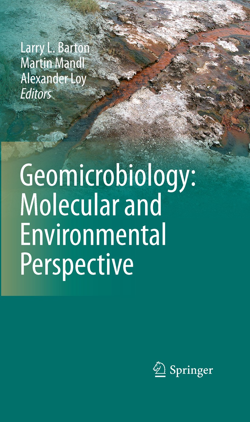 Titlebook: Geomicrobiology: Molecular and Environmental Perspective; Larry L. Barton,Martin Mandl,Alexander Loy Book 2010 The Editor(s) (if applicabl Titlebook: Geomicrobiology: Molecular and Environmental Perspective; Larry L. Barton,Martin Mandl,Alexander Loy Book 2010 The Editor(s) (if applicabl