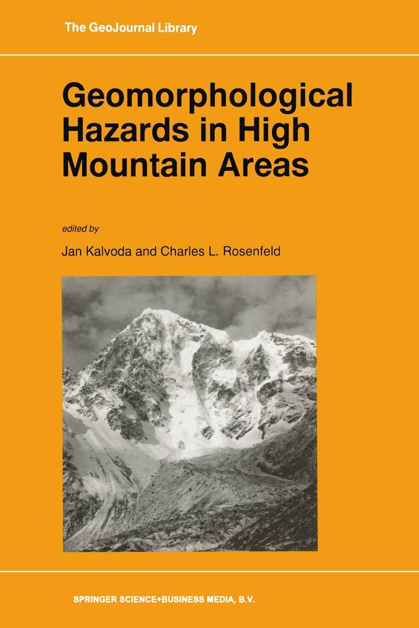 Titlebook: Geomorphological Hazards in High Mountain Areas; Jan Kalvoda,Charles L. Rosenfeld Book 1998 Springer Science+Business Media Dordrecht 1998 Titlebook: Geomorphological Hazards in High Mountain Areas; Jan Kalvoda,Charles L. Rosenfeld Book 1998 Springer Science+Business Media Dordrecht 1998