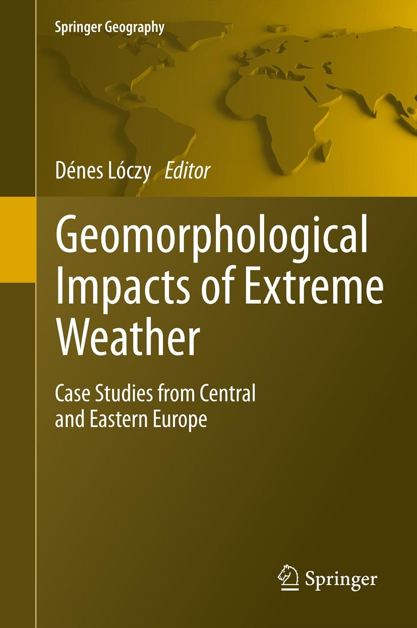 Titlebook: Geomorphological impacts of extreme weather; Case studies from ce Denes Loczy Book 2013 Springer Science+Business Media Dordrecht 2013 Extr Titlebook: Geomorphological impacts of extreme weather; Case studies from ce Denes Loczy Book 2013 Springer Science+Business Media Dordrecht 2013 Extr