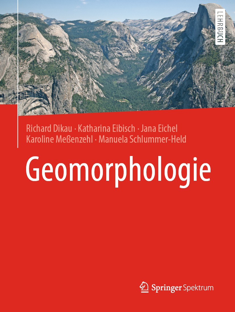 Titlebook: Geomorphologie; Richard Dikau,Katharina Eibisch,Manuela Schlummer- Textbook 2019 Springer-Verlag GmbH Deutschland, ein Teil von Springer N Titlebook: Geomorphologie; Richard Dikau,Katharina Eibisch,Manuela Schlummer- Textbook 2019 Springer-Verlag GmbH Deutschland, ein Teil von Springer N
