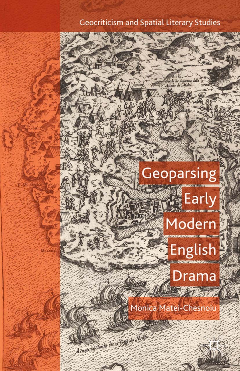 Titlebook: Geoparsing Early Modern English Drama; Monica Matei-Chesnoiu Book 2015 Palgrave Macmillan, a division of Nature America Inc. 2015 drama.Im Titlebook: Geoparsing Early Modern English Drama; Monica Matei-Chesnoiu Book 2015 Palgrave Macmillan, a division of Nature America Inc. 2015 drama.Im