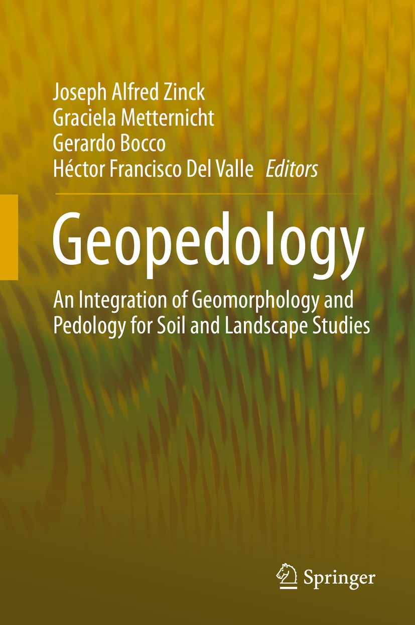Titlebook: Geopedology; An Integration of Ge Joseph Alfred Zinck,Graciela Metternicht,Héctor Fr Textbook 20161st edition Springer International Publis Titlebook: Geopedology; An Integration of Ge Joseph Alfred Zinck,Graciela Metternicht,Héctor Fr Textbook 20161st edition Springer International Publis