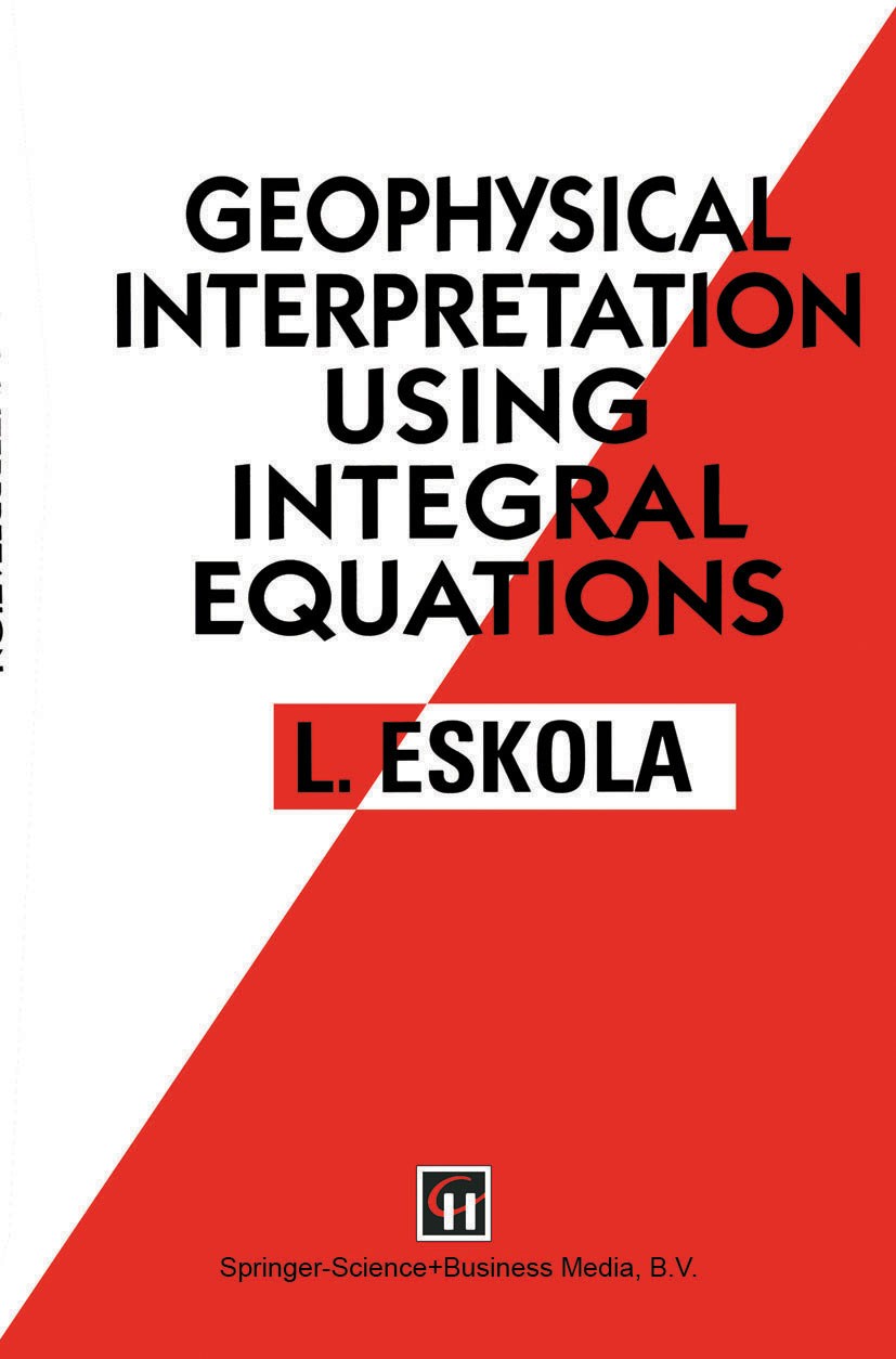 Titlebook: Geophysical Interpretation using Integral Equations; L. Eskola Book 1992 L. Eskola 1992 DEX.Integral equation.Mathematica.Volume.boundary Titlebook: Geophysical Interpretation using Integral Equations; L. Eskola Book 1992 L. Eskola 1992 DEX.Integral equation.Mathematica.Volume.boundary