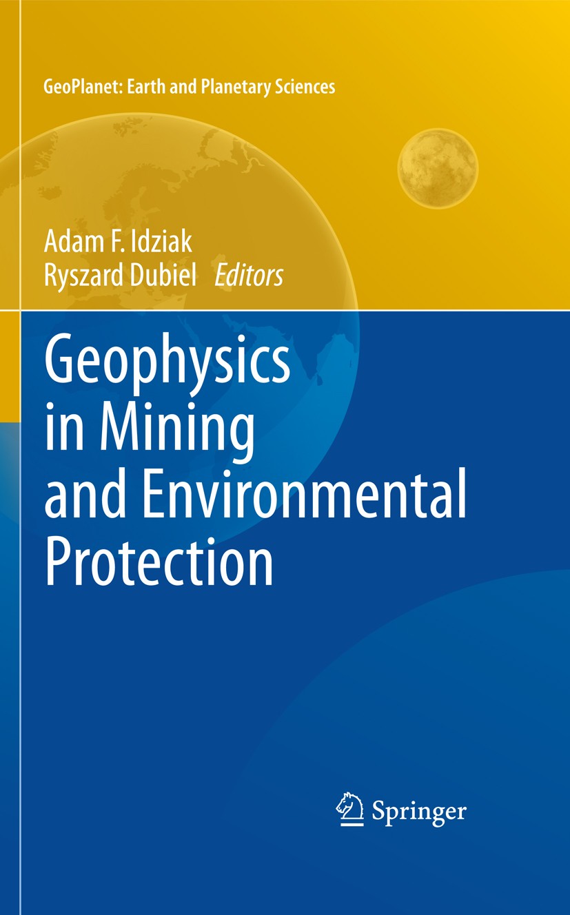 Titlebook: Geophysics in Mining and Environmental Protection; Adam F. Idziak,Ryszard Dubiel Book 2011 Springer-Verlag Berlin Heidelberg 2011 Engineer Titlebook: Geophysics in Mining and Environmental Protection; Adam F. Idziak,Ryszard Dubiel Book 2011 Springer-Verlag Berlin Heidelberg 2011 Engineer