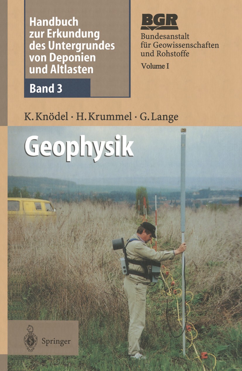 Titlebook: Handbuch zur Erkundung des Untergrundes von Deponien und Altlasten; Band 3: Geophysik Klaus Knödel,Heinrich Krummel,Gerhard Lange Book 1997 Titlebook: Handbuch zur Erkundung des Untergrundes von Deponien und Altlasten; Band 3: Geophysik Klaus Knödel,Heinrich Krummel,Gerhard Lange Book 1997