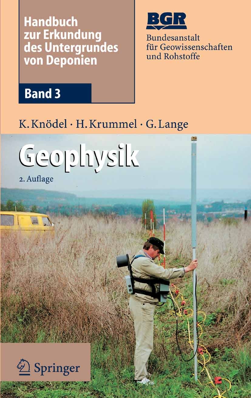 Titlebook: Handbuch zur Erkundung des Untergrundes von Deponien und Altlasten; Band 3: Geophysik Klaus Knödel,Heinrich Krummel,Gerhard Lange Book 2005 Titlebook: Handbuch zur Erkundung des Untergrundes von Deponien und Altlasten; Band 3: Geophysik Klaus Knödel,Heinrich Krummel,Gerhard Lange Book 2005