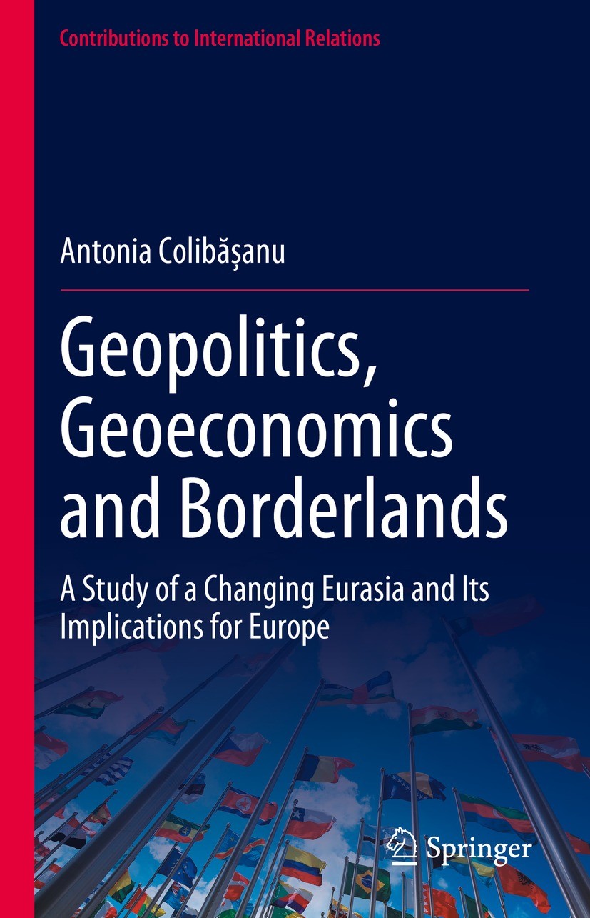 Titlebook: Geopolitics, Geoeconomics and Borderlands; A Study of a Changin Antonia Colibășanu Book 2023 The Editor(s) (if applicable) and The Author(s Titlebook: Geopolitics, Geoeconomics and Borderlands; A Study of a Changin Antonia Colibășanu Book 2023 The Editor(s) (if applicable) and The Author(s