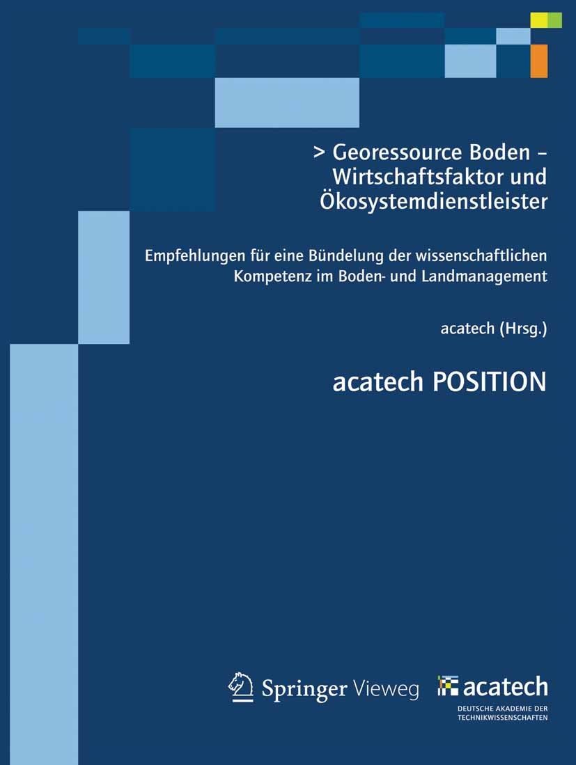 Titlebook: Georessource Boden – Wirtschaftsfaktor und Ökosystemdienstleister; Empfehlungen für ein acatech — Deutsche Akademie der Technikwissenschaf Titlebook: Georessource Boden – Wirtschaftsfaktor und Ökosystemdienstleister; Empfehlungen für ein acatech — Deutsche Akademie der Technikwissenschaf