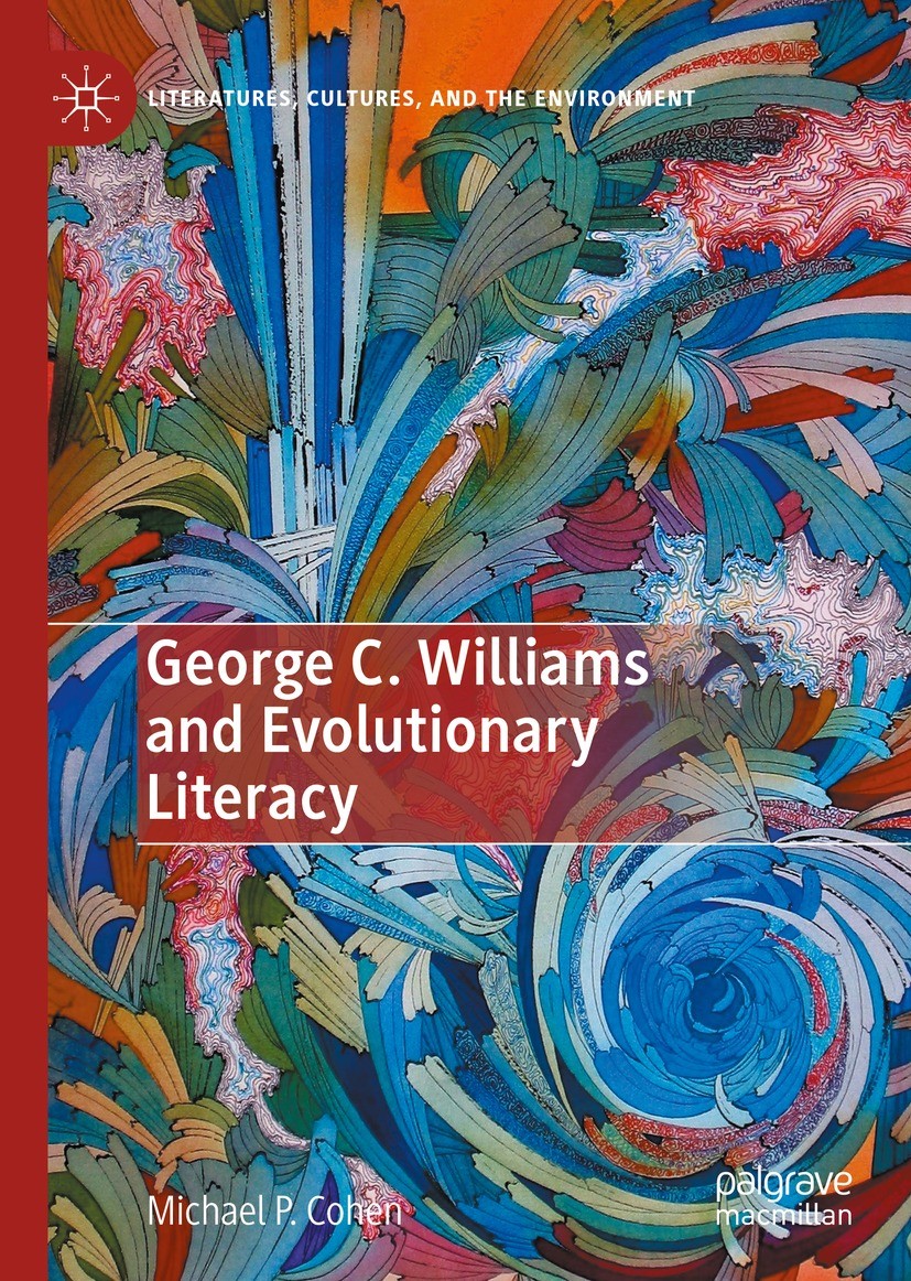 Titlebook: George C. Williams and Evolutionary Literacy; Michael P. Cohen Book 2022 The Editor(s) (if applicable) and The Author(s), under exclusive Titlebook: George C. Williams and Evolutionary Literacy; Michael P. Cohen Book 2022 The Editor(s) (if applicable) and The Author(s), under exclusive