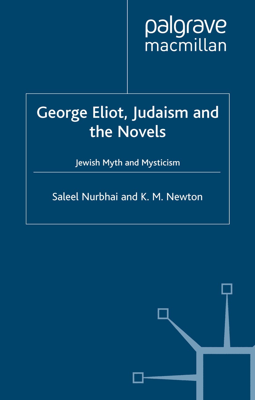 Titlebook: George Eliot, Judaism and the Novels; Jewish Myth and Myst Saleel Nurbhai,K. M. Newton Book 2002 Palgrave Macmillan, a division of Macmilla Titlebook: George Eliot, Judaism and the Novels; Jewish Myth and Myst Saleel Nurbhai,K. M. Newton Book 2002 Palgrave Macmillan, a division of Macmilla