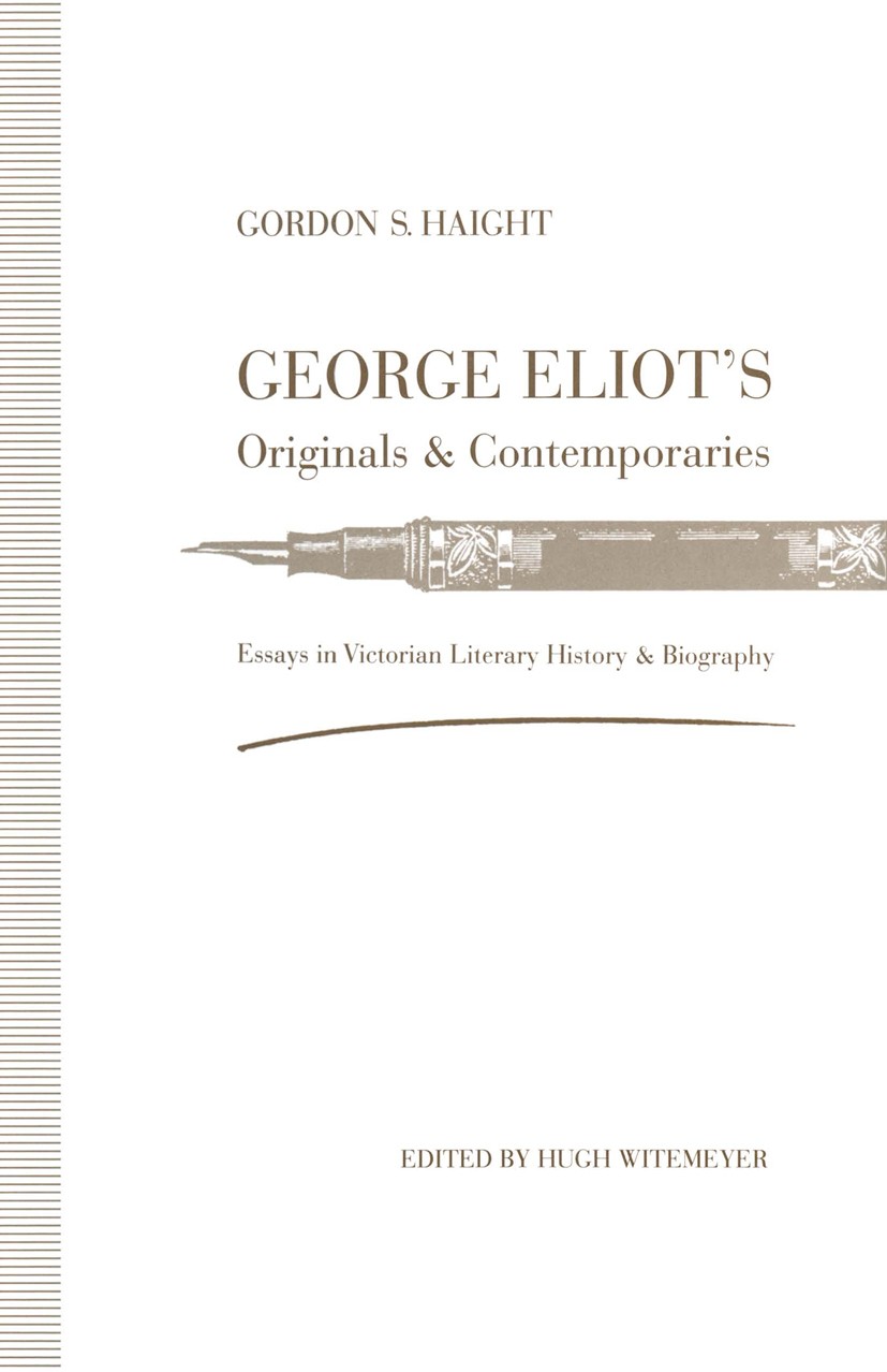 Titlebook: George Eliot’s Originals and Contemporaries; Essays in Victorian Gordon S. Haight,Hugh Witemeyer Book 1992 Mary N. Haight 1992 Charles Dic Titlebook: George Eliot’s Originals and Contemporaries; Essays in Victorian Gordon S. Haight,Hugh Witemeyer Book 1992 Mary N. Haight 1992 Charles Dic