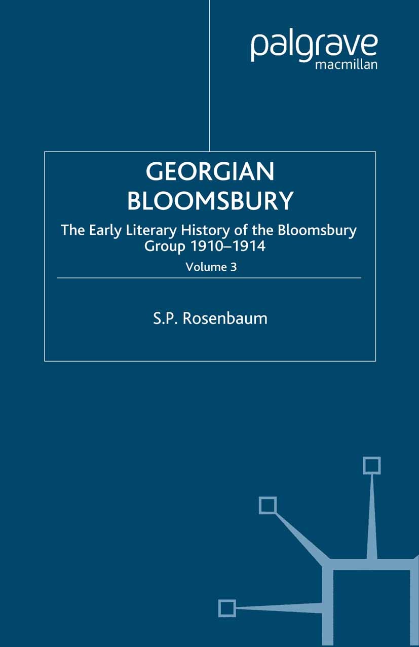 Titlebook: Georgian Bloomsbury; Volume 3: The Early S. P. Rosenbaum Book 2003 S. P. Rosenbaum 2003 fiction.history of literature.novel.Victorian era. Titlebook: Georgian Bloomsbury; Volume 3: The Early S. P. Rosenbaum Book 2003 S. P. Rosenbaum 2003 fiction.history of literature.novel.Victorian era.