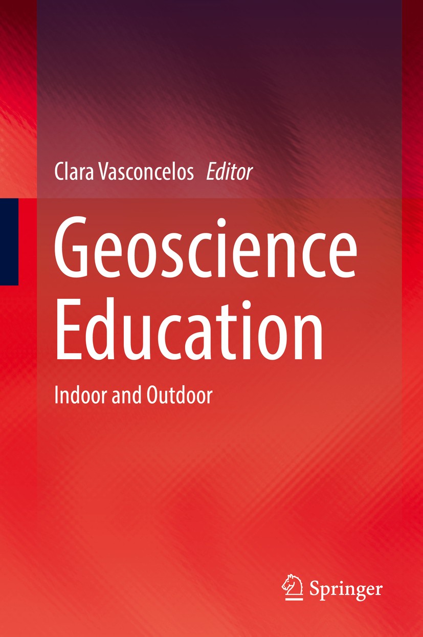 Titlebook: Geoscience Education; Indoor and Outdoor Clara Vasconcelos Book 2016 Springer International Publishing Switzerland 2016 science models.teac Titlebook: Geoscience Education; Indoor and Outdoor Clara Vasconcelos Book 2016 Springer International Publishing Switzerland 2016 science models.teac