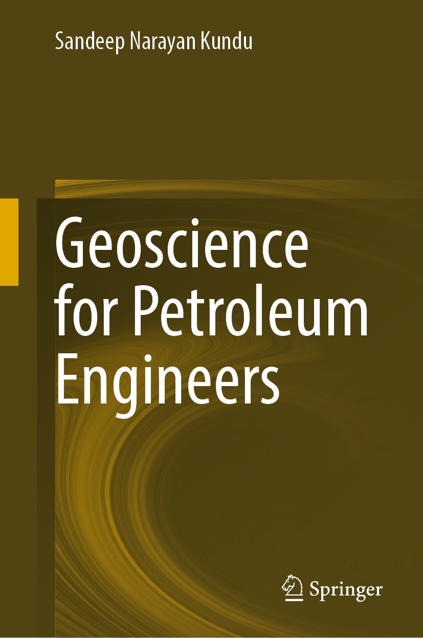 Titlebook: Geoscience for Petroleum Engineers; Sandeep Narayan Kundu Textbook 2023 Springer Nature Singapore Pte Ltd. 2023 Petroleum geoscience textb Titlebook: Geoscience for Petroleum Engineers; Sandeep Narayan Kundu Textbook 2023 Springer Nature Singapore Pte Ltd. 2023 Petroleum geoscience textb