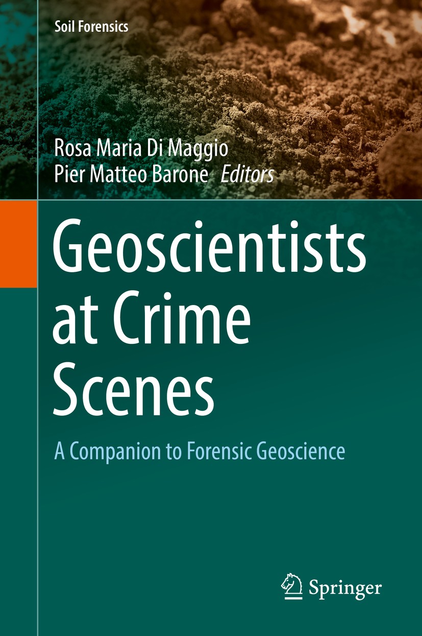 Titlebook: Geoscientists at Crime Scenes; A Companion to Foren Rosa Maria Di Maggio,Pier Matteo Barone Book 2017 Springer International Publishing AG Titlebook: Geoscientists at Crime Scenes; A Companion to Foren Rosa Maria Di Maggio,Pier Matteo Barone Book 2017 Springer International Publishing AG