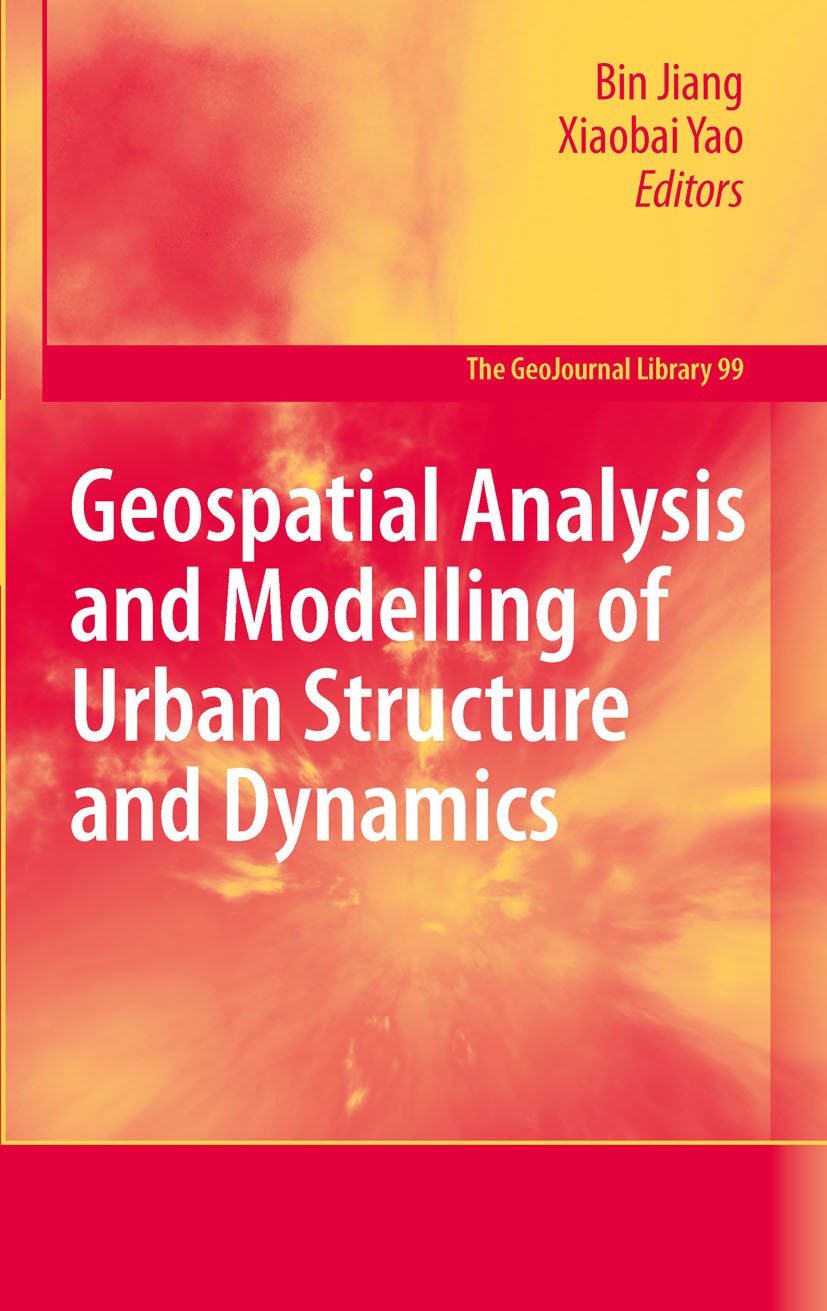 Titlebook: Geospatial Analysis and Modelling of Urban Structure and Dynamics; Bin Jiang,Xiaobai Yao Book 2010 Springer Nature B.V. 2010 GIS.Geoinform Titlebook: Geospatial Analysis and Modelling of Urban Structure and Dynamics; Bin Jiang,Xiaobai Yao Book 2010 Springer Nature B.V. 2010 GIS.Geoinform