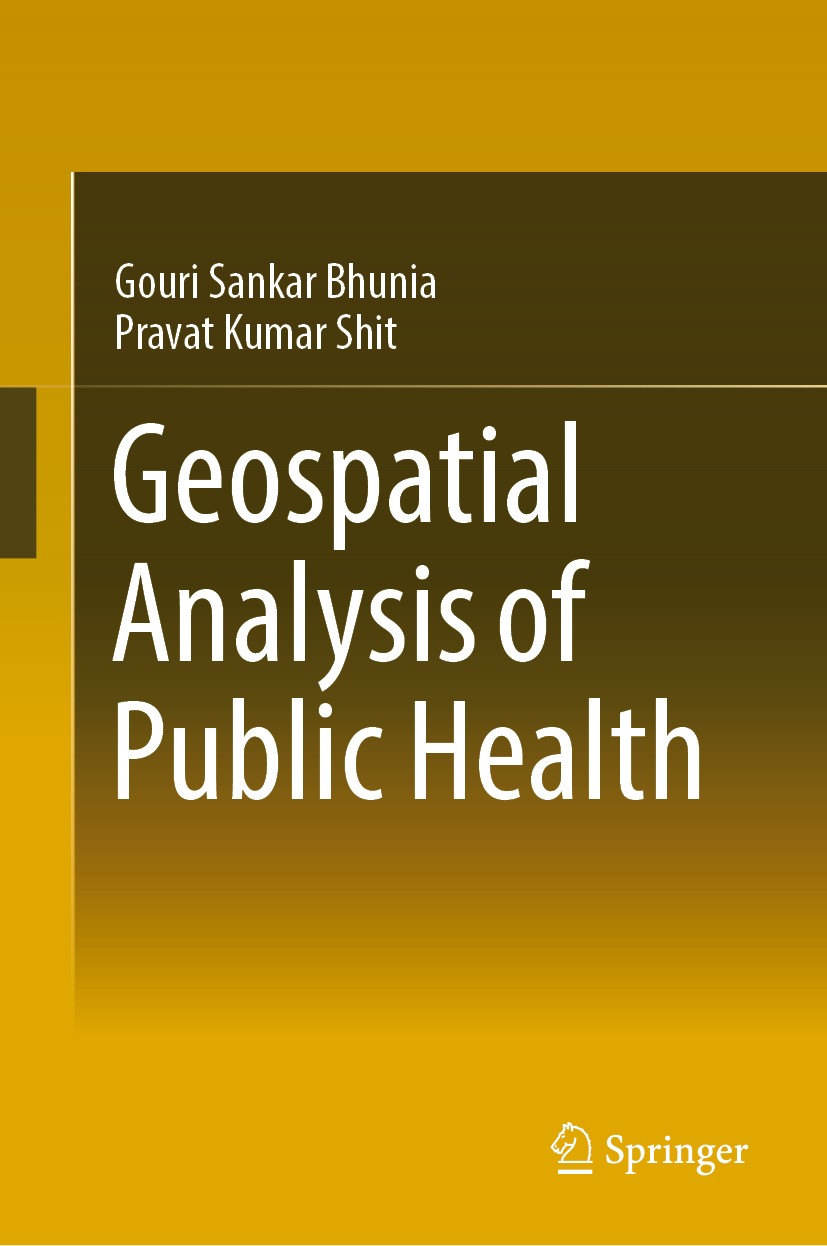 Titlebook: Geospatial Analysis of Public Health; Gouri Sankar Bhunia,Pravat Kumar Shit Book 2019 Springer Nature Switzerland AG 2019 Health GIS.Spati Titlebook: Geospatial Analysis of Public Health; Gouri Sankar Bhunia,Pravat Kumar Shit Book 2019 Springer Nature Switzerland AG 2019 Health GIS.Spati