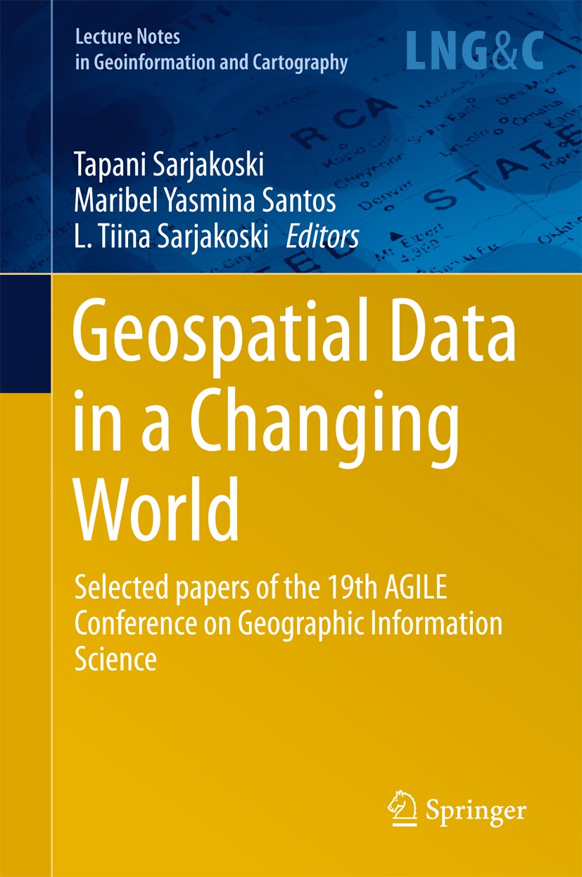 Titlebook: Geospatial Data in a Changing World; Selected papers of t Tapani Sarjakoski,Maribel Yasmina Santos,L. Tiina Conference proceedings 2016 Sp Titlebook: Geospatial Data in a Changing World; Selected papers of t Tapani Sarjakoski,Maribel Yasmina Santos,L. Tiina Conference proceedings 2016 Sp