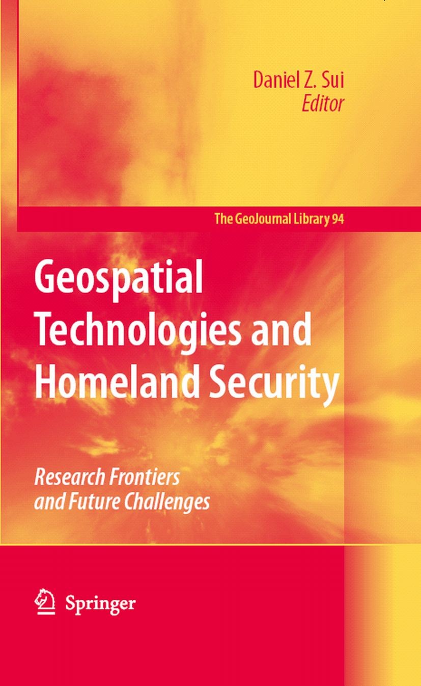 Titlebook: Geospatial Technologies and Homeland Security; Research Frontiers a Daniel Z. Sui Book 2008 Springer Nature B.V. 2008 Emergency Management. Titlebook: Geospatial Technologies and Homeland Security; Research Frontiers a Daniel Z. Sui Book 2008 Springer Nature B.V. 2008 Emergency Management.