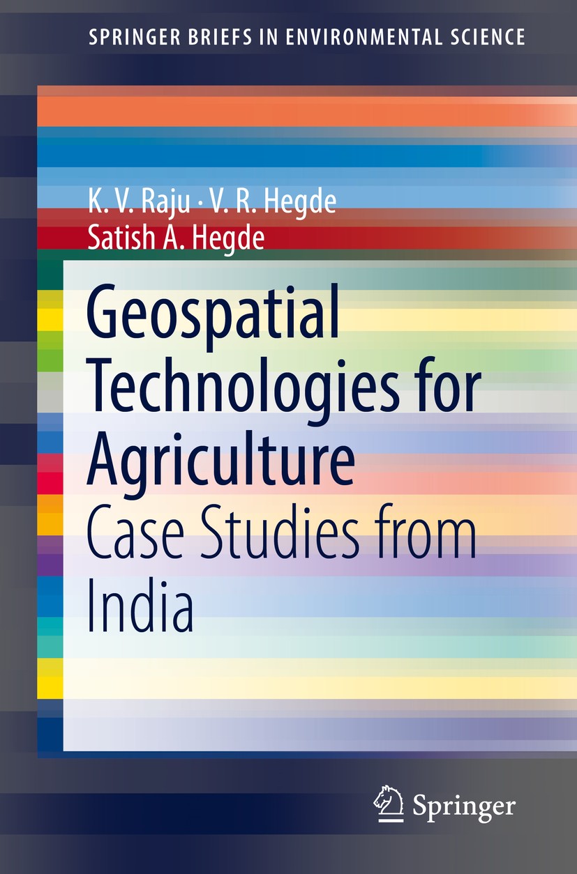 Titlebook: Geospatial Technologies for Agriculture; Case Studies from In K. V. Raju,V. R. Hegde,Satish A. Hegde Book 2019 The Author(s), under exclusi Titlebook: Geospatial Technologies for Agriculture; Case Studies from In K. V. Raju,V. R. Hegde,Satish A. Hegde Book 2019 The Author(s), under exclusi